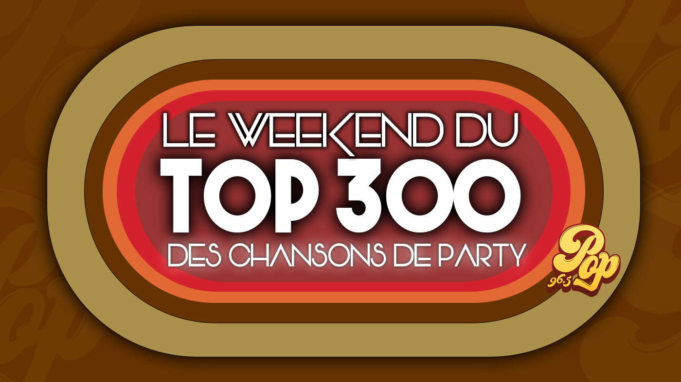 Les Top 300 Des Chansons De Party Pop 96 5 Outaouais